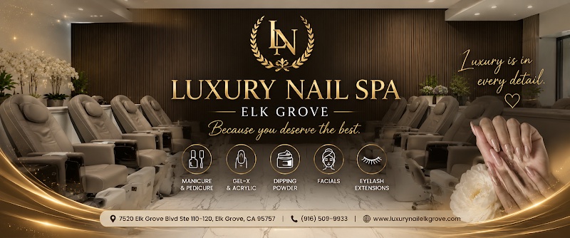 Luxury Nail Spa - Elk Grove