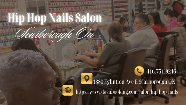 Hip Hop Best Nail Salon Scarborough ON